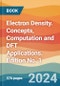 Electron Density. Concepts, Computation and DFT Applications. Edition No. 1 - Product Image