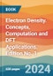 Electron Density. Concepts, Computation and DFT Applications. Edition No. 1 - Product Image
