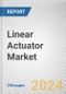 Linear Actuator Market By Operation Mechanism, By End Use Industry: Global Opportunity Analysis and Industry Forecast, 2023-2032 - Product Thumbnail Image