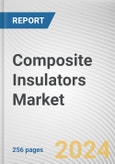 Composite Insulators Market By Product, By Voltage, By Application, By End Use: Global Opportunity Analysis and Industry Forecast, 2023-2032- Product Image