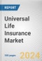 Universal Life Insurance Market By Type, By Distribution Channel: Global Opportunity Analysis and Industry Forecast, 2023-2032 - Product Image