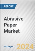 Abrasive Paper Market By Type, By Abrasive Grain, By Application: Global Opportunity Analysis and Industry Forecast, 2023-2032- Product Image