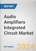 Audio Amplifiers Integrated Circuit Market By Device Type, By Amplifiers Class, By Power Output, By Application: Global Opportunity Analysis and Industry Forecast, 2023-2032- Product Image