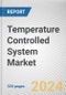 Temperature Controlled System Market By Type, By Application, By End User: Global Opportunity Analysis and Industry Forecast, 2023-2032 - Product Thumbnail Image