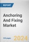 Anchoring And Fixing Market By Product Type, By Sector: Global Opportunity Analysis and Industry Forecast, 2023-2032 - Product Thumbnail Image