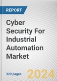 Cyber Security For Industrial Automation Market By Type, By Tools or Technologies Machine Tools, By Security Type, By End Use: Global Opportunity Analysis and Industry Forecast, 2023-2032- Product Image