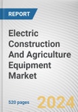 Electric Construction And Agriculture Equipment Market By Type, By Battery Capacity, By Electric fuel type: Global Opportunity Analysis and Industry Forecast, 2023-2032- Product Image