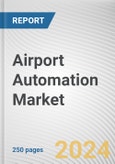 Airport Automation Market By System, By Application, By Airport Side, By End Market, By Automation Level: Global Opportunity Analysis and Industry Forecast, 2023-2032- Product Image