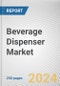 Beverage Dispenser Market By Type, By Material, By End Use: Global Opportunity Analysis and Industry Forecast, 2023-2032 - Product Thumbnail Image