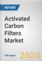 Activated Carbon Filters Market By Carbon Type, By End User, By Distribution Channel: Global Opportunity Analysis and Industry Forecast, 2023-2032 - Product Image