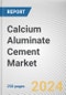 Calcium Aluminate Cement Market By Product Type, By End Use Industry: Global Opportunity Analysis and Industry Forecast, 2023-2032 - Product Image