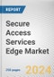 Secure Access Services Edge Market By Offering, By Organization SIze, By Application: Global Opportunity Analysis and Industry Forecast, 2023-2032 - Product Image