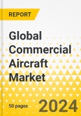Global Commercial Aircraft Market - 2024 - Predictive Market Outlook for 2024 - Key Trends, Strategic Insights, Growth Opportunities & Market Outlook- Product Image