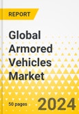 Global Armored Vehicles Market - 2024 - Predictive Market Outlook for 2024 - Key Trends, Strategic Insights, Growth Opportunities & Market Outlook- Product Image