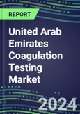 2024 United Arab Emirates Coagulation Testing Market - Hemostasis Analyzers and Consumables - Supplier Shares, 2023-2028- Product Image