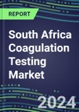 2024 South Africa Coagulation Testing Market - Hemostasis Analyzers and Consumables - Supplier Shares, 2023-2028- Product Image
