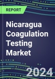2024 Nicaragua Coagulation Testing Market - Hemostasis Analyzers and Consumables - Supplier Shares, 2023-2028- Product Image
