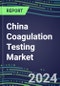 2024 China Coagulation Testing Market - Hemostasis Analyzers and Consumables - Supplier Shares, 2023-2028 - Product Thumbnail Image