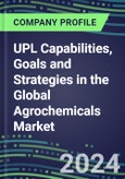 2024 UPL Capabilities, Goals and Strategies in the Global Agrochemicals Market- Product Image