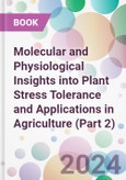 Molecular and Physiological Insights into Plant Stress Tolerance and Applications in Agriculture (Part 2)- Product Image