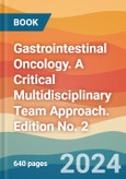 Gastrointestinal Oncology. A Critical Multidisciplinary Team Approach. Edition No. 2- Product Image