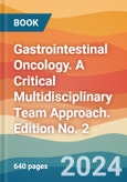 Gastrointestinal Oncology. A Critical Multidisciplinary Team Approach. Edition No. 2- Product Image