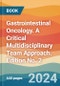 Gastrointestinal Oncology. A Critical Multidisciplinary Team Approach. Edition No. 2 - Product Image