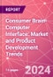 Consumer Brain-Computer Interface: Market and Product Development Trends - Product Image