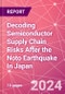 Decoding Semiconductor Supply Chain Risks After the Noto Earthquake In Japan - Product Thumbnail Image