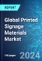 Global Printed Signage Materials Market: Analysis By Material Type, By Application, By End User, By Region Size and Trends with Impact of COVID-19 and Forecast up to 2029 - Product Image