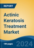 Actinic Keratosis Treatment Market - Global Industry Size, Share, Trends, Opportunity, and Forecast, 2019-2029F- Product Image