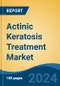Actinic Keratosis Treatment Market - Global Industry Size, Share, Trends, Opportunity, and Forecast, 2019-2029F - Product Thumbnail Image