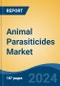 Animal Parasiticides Market - Global Industry Size, Share, Trends, Opportunity, and Forecast, 2019-2029F - Product Thumbnail Image