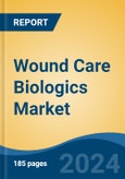 Wound Care Biologics Market - Global Industry Size, Share, Trends, Opportunity, and Forecast, 2019-2029F- Product Image
