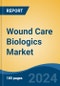 Wound Care Biologics Market - Global Industry Size, Share, Trends, Opportunity, and Forecast, 2019-2029F - Product Image