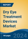 Dry Eye Treatment Devices Market - Global Industry Size, Share, Trends, Opportunity, and Forecast, 2019-2029F- Product Image