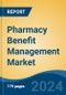 Pharmacy Benefit Management Market - Global Industry Size, Share, Trends, Opportunity, and Forecast, 2019-2029F - Product Image