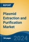 Plasmid Extraction and Purification Market - Global Industry Size, Share, Trends, Opportunity, and Forecast, 2019-2029F - Product Image