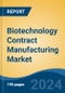 Biotechnology Contract Manufacturing Market - Global Industry Size, Share, Trends, Opportunity, and Forecast, 2019-2029F - Product Image