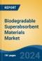 Biodegradable Superabsorbent Materials Market - Global Industry Size, Share, Trends, Opportunity, and Forecast, 2019-2029F - Product Thumbnail Image
