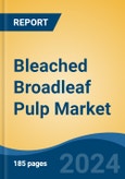 Bleached Broadleaf Pulp Market - Global Industry Size, Share, Trends, Opportunity, and Forecast, 2019-2029F- Product Image