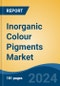 Inorganic Colour Pigments Market - Global Industry Size, Share, Trends, Opportunity, and Forecast, 2019-2029F - Product Image