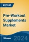 Pre-Workout Supplements Market - Global Industry Size, Share, Trends, Opportunity, and Forecast, 2019-2029F - Product Image