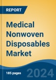 Medical Nonwoven Disposables Market - Global Industry Size, Share, Trends, Opportunity, and Forecast, 2019-2029F- Product Image