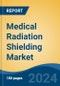 Medical Radiation Shielding Market - Global Industry Size, Share, Trends, Opportunity, & Forecast, 2019-2029F - Product Image