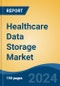 Healthcare Data Storage Market - Global Industry Size, Share, Trends, Opportunity, and Forecast, 2019-2029F - Product Thumbnail Image