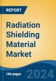 Radiation Shielding Material Market - Global Industry Size, Share, Trends, Opportunity, and Forecast, 2019-2029F- Product Image