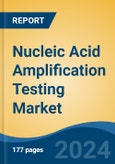 Nucleic Acid Amplification Testing Market - Global Industry Size, Share, Trends, Opportunity, and Forecast, 2019-2029F- Product Image