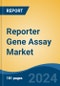 Reporter Gene Assay Market - Global Industry Size, Share, Trends, Opportunity, and Forecast, 2019-2029F - Product Image