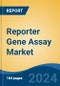 Reporter Gene Assay Market - Global Industry Size, Share, Trends, Opportunity, and Forecast, 2019-2029F - Product Image